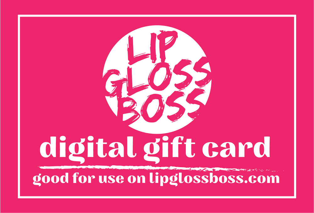 Lip Gloss Boss E-Gift Card